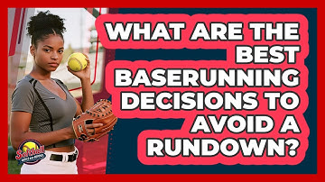 What Are The Best Baserunning Decisions To Avoid A Rundown? - Softball Basics and Beyond