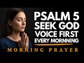 Seek God First Every Morning | Psalm 5 Morning Prayer | Start Your Day With God's Voice