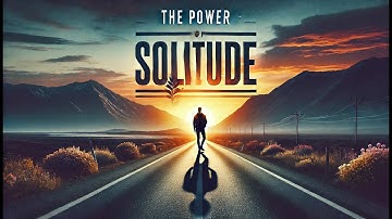 The Power of Solitude: Unlock Your True Potential Today!