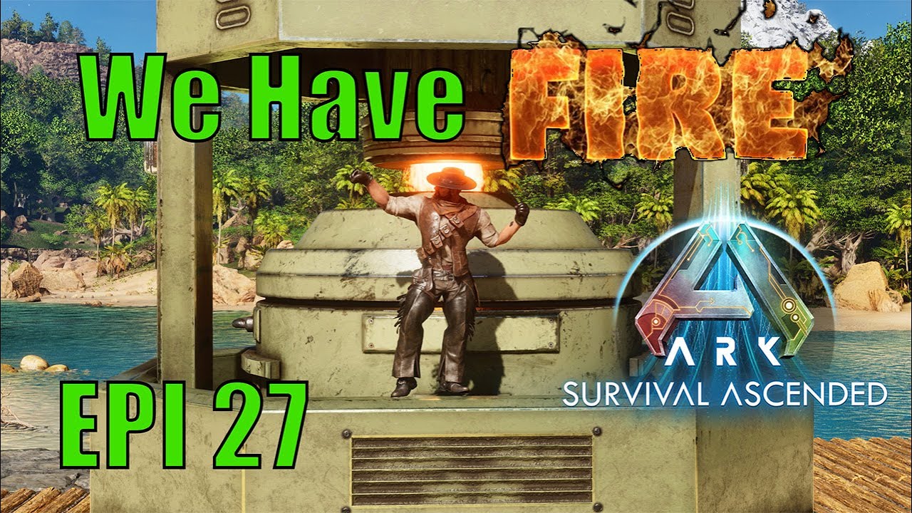 🔥 Ark Survival Ascended | Episode 27: We Have FIRE! 🔥 - YouTube