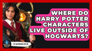 Where Do Harry Potter Characters Live Outside of Hogwarts? - The Wizarding Realm