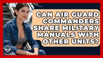 Can Air Guard Commanders Share Military Manuals With Other Units? - Air Guard Commanders