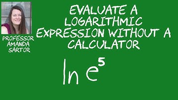 Evaluate a Logarithm Without a Calculator