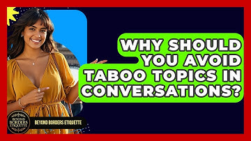 Why Should You Avoid Taboo Topics In Conversations? - Beyond Borders Etiquette