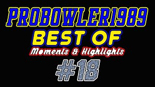 ProBowler1989's "BEST OF" Moments & Highlights Montage #18