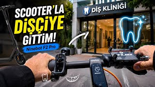 Segway Ninebot F2 Pro Günlüğü: Dişçi Randevusu