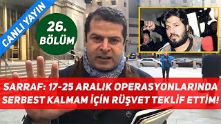 Rıza Sarraf İfadelerinde: 17-25 Aralık Operasyonlarında Serbest Kalmam İçin Rüşvet Teklif Ettim!