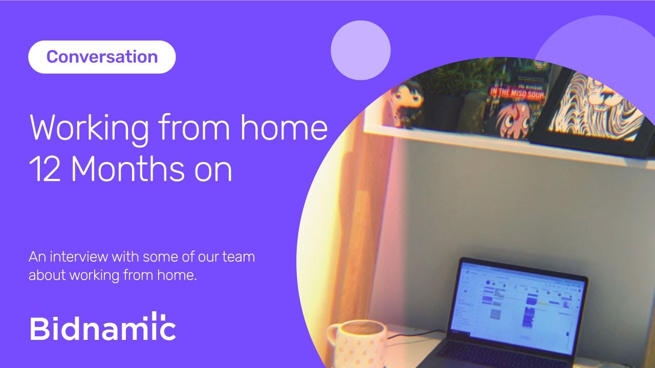 Bidnamic | 12 Months of working from home