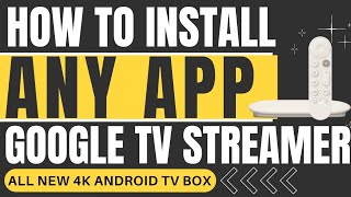 How To Install Any App on Google TV Streamer 4K Transfer APK File to Android TV Box Sideload Sharing