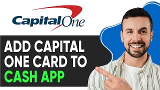HOW TO ADD CAPITAL ONE CARD TO CASH APP 2025! FULL GUIDE