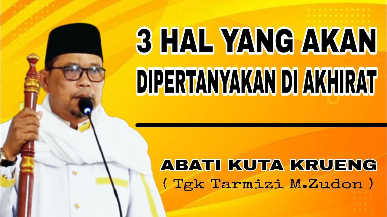 Abati Kuta Krueng _ 3 persoalan yang akan dipertanggung jawab di hari kiamat