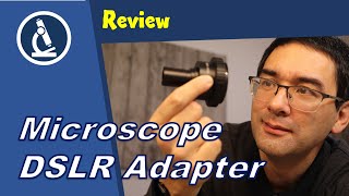 🔬 Review of a DSLR to microscope adapter | Amateur Microscopy