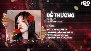 Dễ Thương (OXI Remix) - Khởi My x H2O | Nắng Ban Mai Rọi Vào Phòng Khi Em Ngủ Say Remix Trend TikTok
