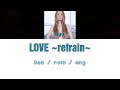 [浜崎あゆみ] Ayumi Hamasaki - LOVE ~refrain~ [Color Coded Lyrics/Kan/Rom/Eng]