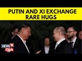 Putin And Xi Exchange Rare Hugs, Cementing Strategic Partnership  | Putin In China | News18 | N18V