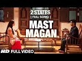 Mast Magan Video Song 2 States Arijit Singh Arjun Kapoor Alia Bhatt