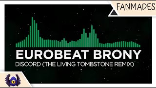 [Moombahcore] - Eurobeat Brony - Discord (The Living Tombstone Remix)