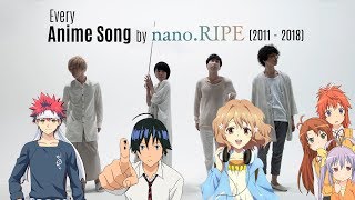 Every Anime Song by nano.RIPE (2011-2018)