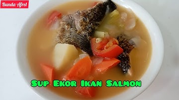 Resep Sup Ekor Ikan Salmon Kesukaan Majikan Hongkong