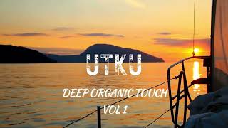 Utku -  Deep Organic Touch Vol 1