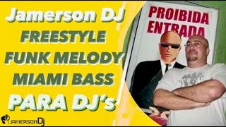 Jamerson DJ - FUNK MELODYs & MIAMI BASS EXCLUSIVOS Para DJ's