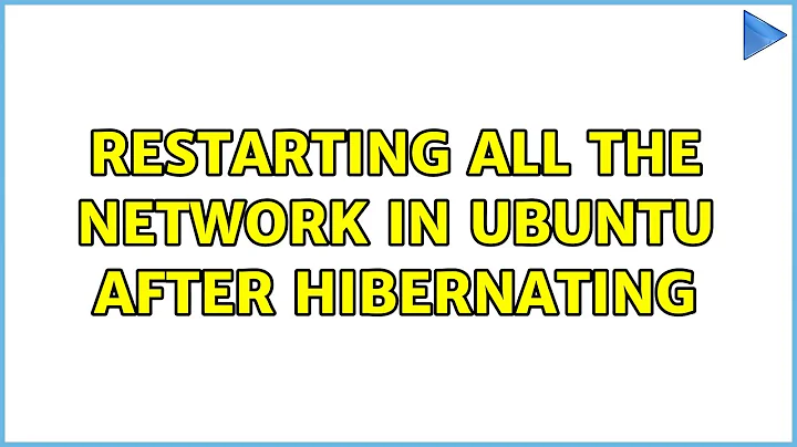 Unix & Linux: Restarting all the network in Ubuntu after hibernating (2 Solutions!!)