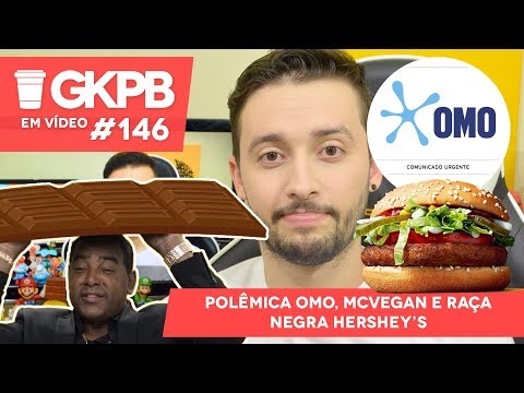 Polêmica Omo, McVegan e Raça Negra Hershey’s | GKPB Em Vídeo #146