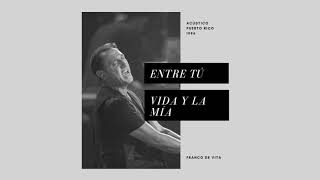 Franco De Vita - Entre Tú Vida y la Mía (Acústico)