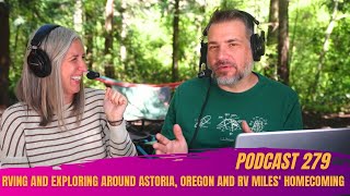 279. Exploring Astoria, Oregon, Lewis & Clark and the Public Coast