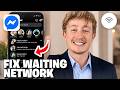 How To Fix Facebook Messenger Waiting For Network Android - Full Guide
