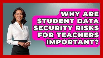 Why Are Student Data Security Risks For Teachers Important? - Teacher Tech Toolbox