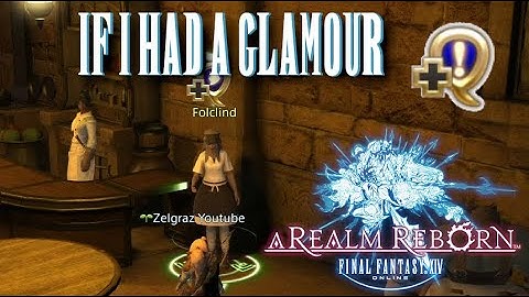 If I Had A Glamour - Unlock Transmog - Final Fantasy XIV - A Realm Reborn