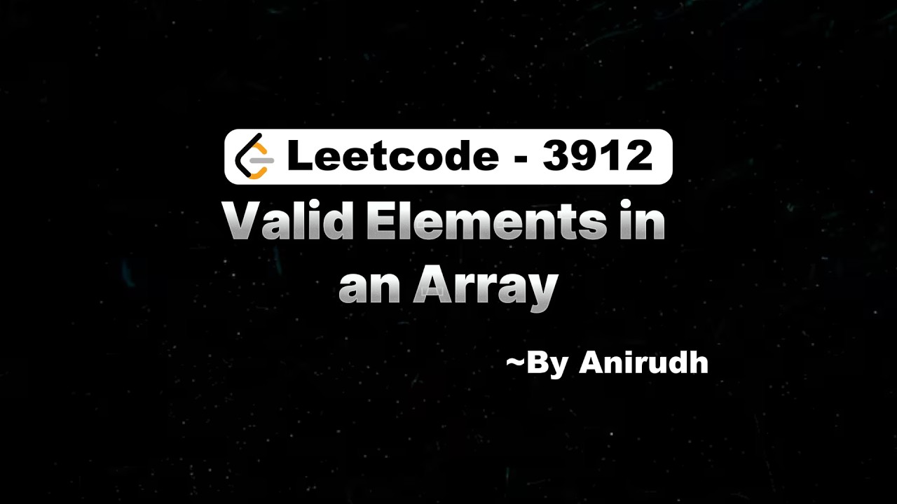 LeetCode Problem 3912 | Valid Elements in an Array - YouTube