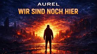 Aurel Wir Sind Noch Hier Official Audio Ai Cinematic Pop