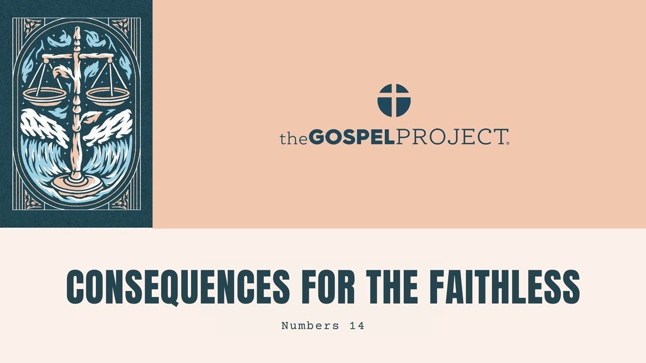 The Gospel Project - Consequences For The Faithless