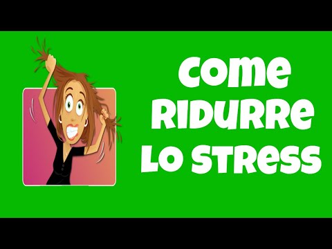 Video: Come Ridurre Lo Stress