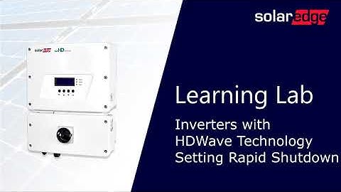 SolarEdge Inverters With HD-Wave Technology: Setting Rapid Shutdown
