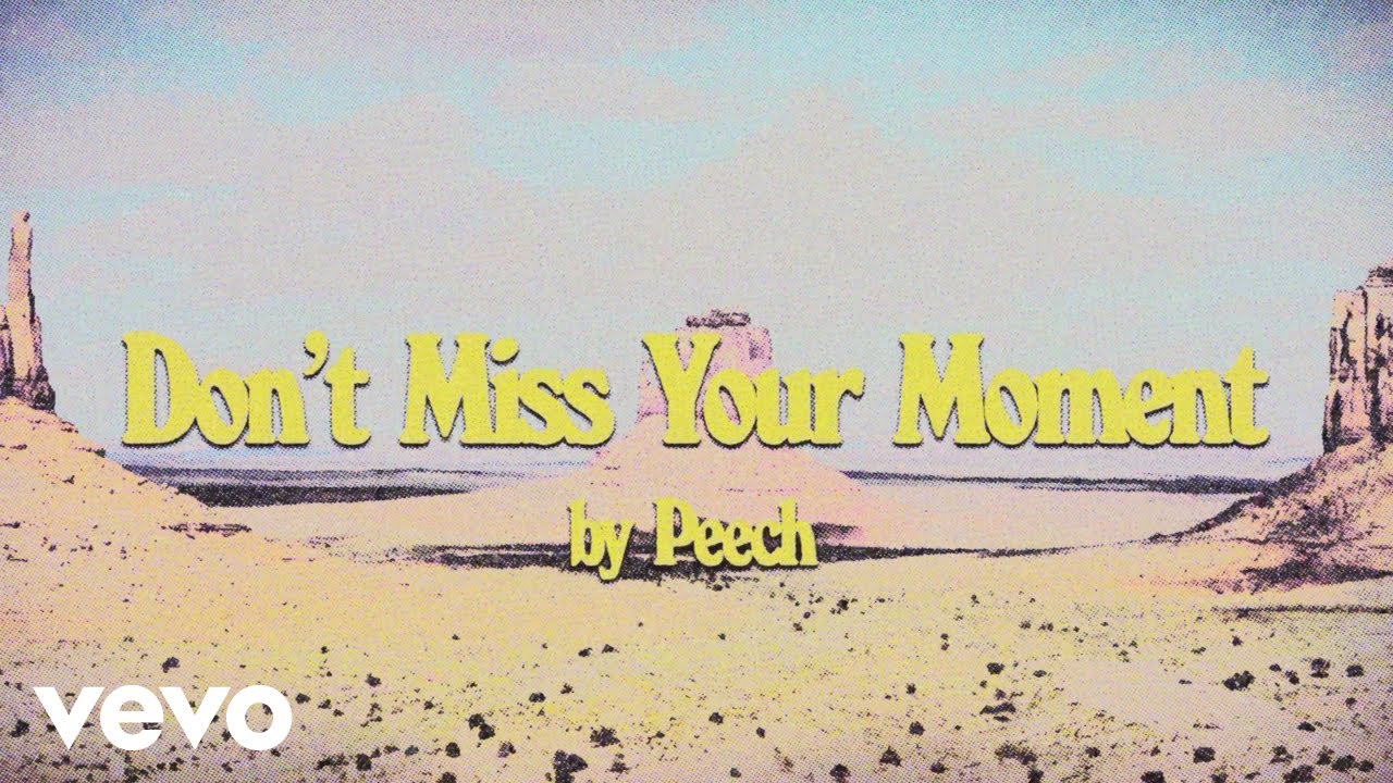 Peech. Don't Miss Your Moment (Official Lyric Video) YouTube