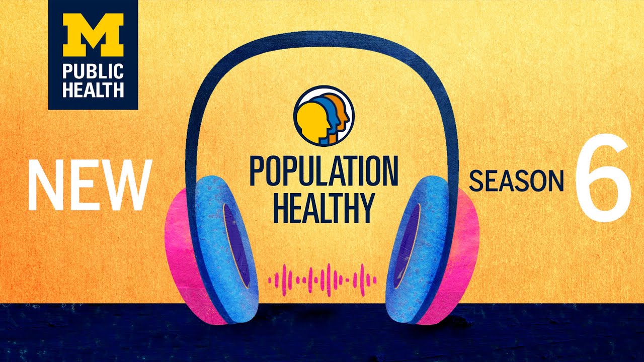 New season of Population Healthy podcast begins January 16, 2024 | Michigan Public Health