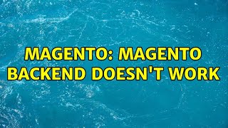 Magento: Magento Backend Doesn't Work