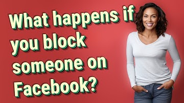 What happens if you block someone on Facebook?
