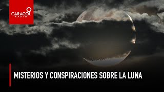 Misterios y conspiraciones sobre la Luna | Caracol Radio