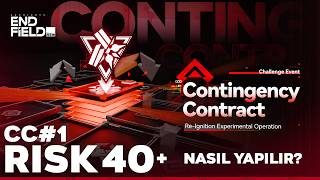 Contingency Contract Rehberi | CC#1 Re-Ignition RISK 20 ve RISK 40+ | Arknights Endfield Türkçe