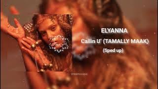 ELYANNA- CALLIN U’ (TAMALLY MAAK) (SPED UP)