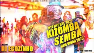 KIZOMBA & SEMBA MIX (BYE BYE 2022 BEM VINDO 2023) - ECO LIVE MIX COM DJ ECOZINHO