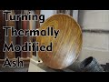 Woodturning Thermally Modified Ash