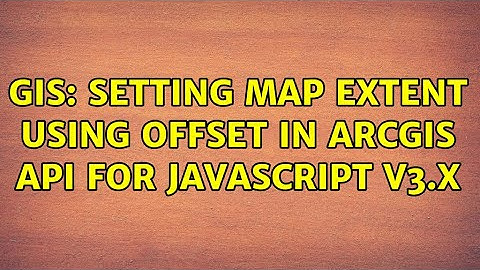 GIS: Setting map extent using offset in ArcGIS API for JavaScript v3.x (2 Solutions!!)
