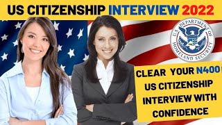 Prepare for US Citizenship Interview for passing exam based on N400 application in 2022.