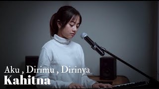 AKU, DIRIMU, DIRINYA - KAHITNA | COVER BY MICHELA THEA