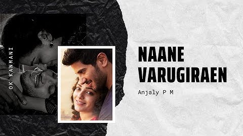 Naane Varugiren Cover | OK Kanmani | AR Rahman | Anjaly PM #dulquersalmaan#dq #nithyamenen#okkanmani